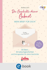 Title: Die Geschichte deiner Geburt: Mein Brief für dich, Author: Andrea Leim