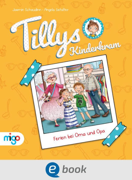 Tillys Kinderkram. Ferien bei Oma und Opa: Fröhlich-freches und flauseflusigleichtes Vorlesebuch ab 4 Jahren