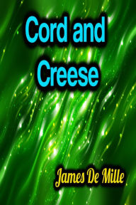 Title: Cord and Creese - James De Mille, Author: James De Mille