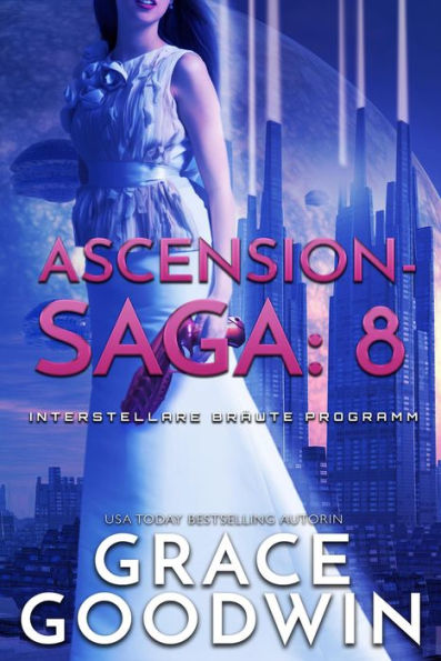 Ascension Saga: 8: Interstellare Bra?ute Programm- Ascension-Saga