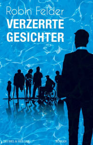 Title: Verzerrte Gesichter, Author: Robin Felder