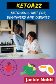 Title: Ketoazz - Ketogenic Diet for Beginners and Dummies, Author: Jackie Noblt