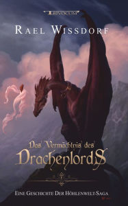 Title: Das Vermächtnis des Drachenlords, Author: Rael Wissdorf