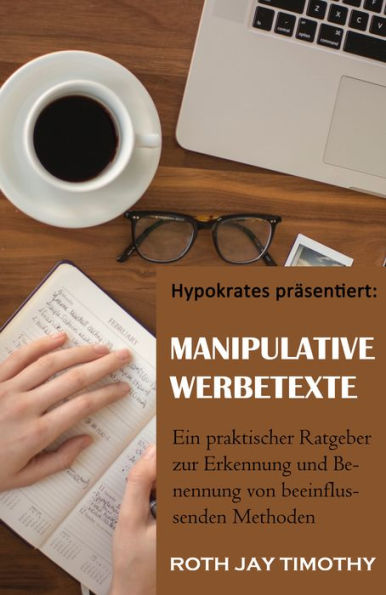 Manipulative Werbetexte: Ein praktischer Ratgeber zur Erkennung und Benennung von beeinflussenden Methoden