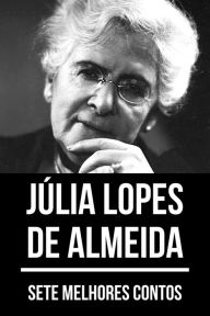 Title: 7 melhores contos de Júlia Lopes de Almeida, Author: Júlia Lopes de Almeida