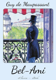 Title: Guy de Maupassant: Bel Ami (Deutsche Ausgabe), Author: Guy de Maupassant