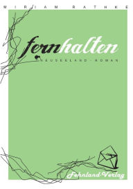 Title: Fernhalten. Ein Neuseeland-Roman, Author: Miriam Rathke