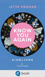 Title: Know Us 2. Know you again. Kian & June: Romantischer New Adult Roman - musikalisch, liebevoll und sexy, Author: Jette Menger