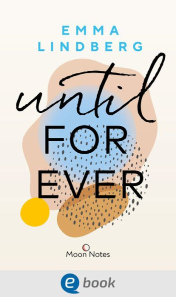 Rena & Callan 2. Until Forever: Von der verbotenen Teenagerliebe zur fesselnden Liebesgeschichte