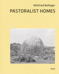Title: Winfried Bullinger: Pastoralist Homes, Author: Winfried Bullinger