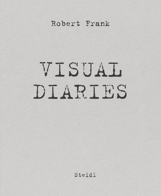 Robert Frank: Visual Diaries by Robert Frank, Paperback | Barnes