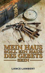 Title: Mein Haus soll ein Haus des Gebets sein, Author: Lance Lambert