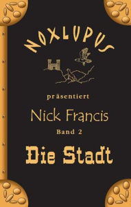 Title: Nick Francis 2: Die Stadt, Author: Noxlupus