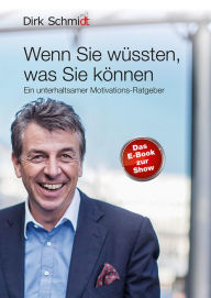 Title: Wenn Sie wüssten, was Sie können: Ein unterhaltsamer Motivations-Ratgeber, Author: Dirk Schmidt