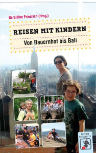 Title: Reisen mit Kindern - Von Bauernhof bis Bali: Erfahrungsberichte und Tipps für Eltern, Author: Geraldine Friedrich