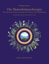 Title: Die Meisterkräutertherapie: Die 24 kostbaren Kräuter aus Europa und ihr Nutzen in der Volksheilkunde, Author: Wolfgang Schröder