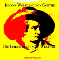 Title: Die Leiden des jungen Werthers, Author: Johann Wolfgang von Goethe