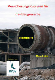 Title: Versicherungslösungen für das Baugewerbe: Kompakt, Author: Marc Latza