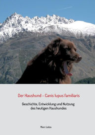 Title: Der Haushund - Canis lupus familiaris: Geschichte, Entwicklung und Nutzung des heutigen Haushundes, Author: Marc Latza