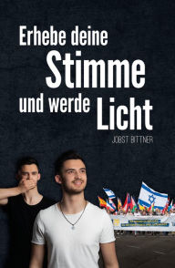 Title: Erhebe deine Stimme und werde Licht, Author: Jobst Bittner