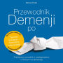 Przewodnik Demencji po: Praktyczny poradnik o postepowaniu z chorymi na demencje Dla bliskich i opiekunów Od praktyka dla praktyka Typowe sytuacje - konkretne odpowiedzi