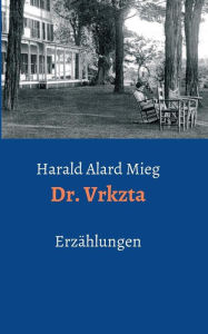 Title: Dr. Vrkzta, Author: Harald Alard Mieg