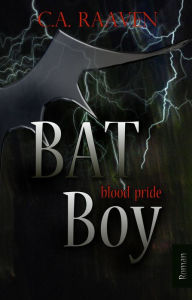 Title: BAT Boy 2: Blood Pride, Author: C. A. Raaven
