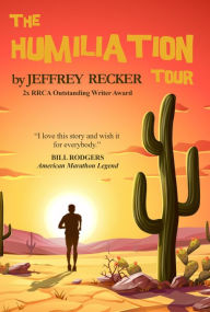 Title: The Humiliation Tour, Author: Jeffrey Recker
