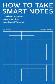 Title: How to Take Smart Notes: One Simple Technique to Boost Writing, Learning and Thinking, Author: Sïnke Ahrens