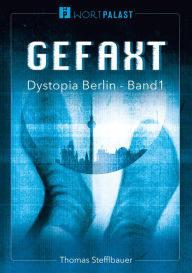 Title: Gefaxt: Dystopia Berlin, Author: Thomas Stefflbauer