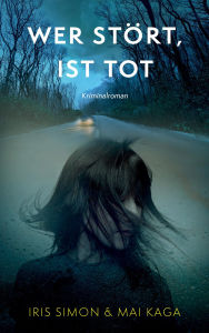 Title: Wer stört, ist tot: Kriminalroman, Author: Iris Simon