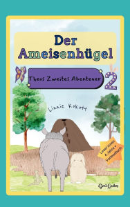 Title: Der Ameisenhï¿½gel: Theos Zweites Abenteuer, Author: Linnie Kokott