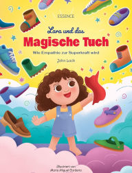 Title: Lara und das Magische Tuch: Wie Empathie zur Superkraft wird, Author: John Lack