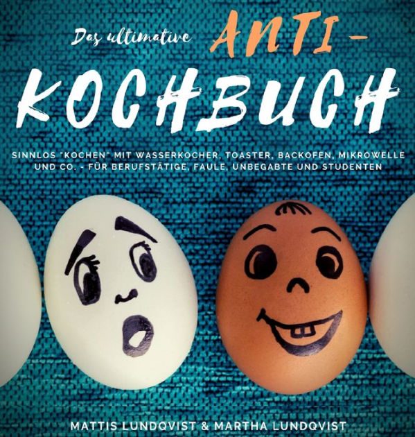 Das ultimative Anti-Kochbuch: Sinnlos "kochen" mit Wasserkocher