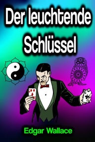 Title: Der leuchtende Schlüssel, Author: Edgar Wallace