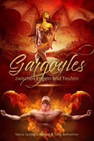 Title: Gargoyles: Zwischen Engeln und Teufeln, Author: Maria Spotlight Bennet