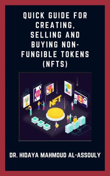 Quick Guide for Creating, Selling and Buying Non-Fungible Tokens (NFTs)
