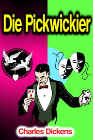 Title: Die Pickwickier, Author: Charles Dickens