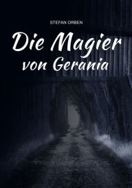 Title: Die Magier von Gerania, Author: Stefan Orben