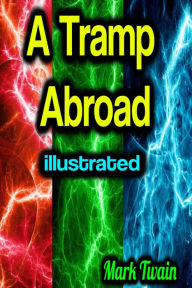 Title: A Tramp Abroad illustrated, Author: Mark Twain