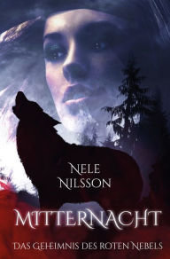 Title: Mitternacht: Das Geheimnis des roten Nebels, Author: Nele Nilsson