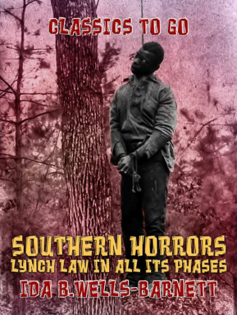 Southern Horrors (esprios Classics): Lynch Law In All Its Phases By Ida 