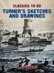 Title: Turner's Sketches and Drawings, Author: A. J. Finberg