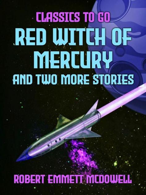 Red Witch Of Mercury And Two More Stories By Robert Emmett McDowell ...