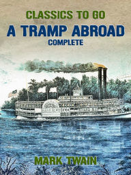 Title: A Tramp Abroad, Complete, Author: Mark Twain