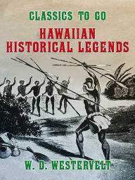 Title: Hawaiien Historical Legends, Author: W. D. Westervelt