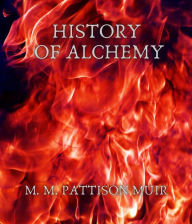 Title: History of Alchemy, Author: M. M. Pattison Muir