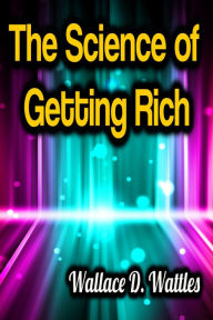 Title: The Science of Getting Rich, Author: Wallace D. Wattles