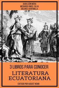 Title: 3 Libros Para Conocer Literatura Ecuatoriana, Author: Juan León Mera