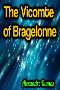 Title: The Vicomte of Bragelonne, Author: Alexandre Dumas